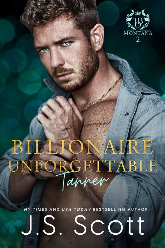 Billionaire Unforgettable ~ Tanner: (Montana Billionaires #2) (The Billionaire's Obsession Book 21)