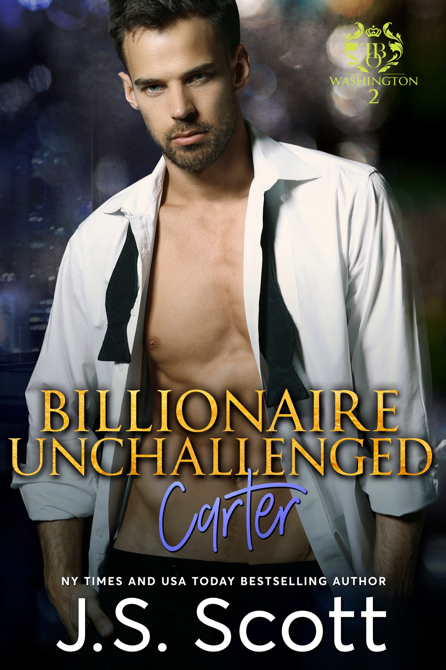 Billionaire Unchallenged ~ Carter (Washington Billionaires #2) (The Billionaire's Obsession Book 13)