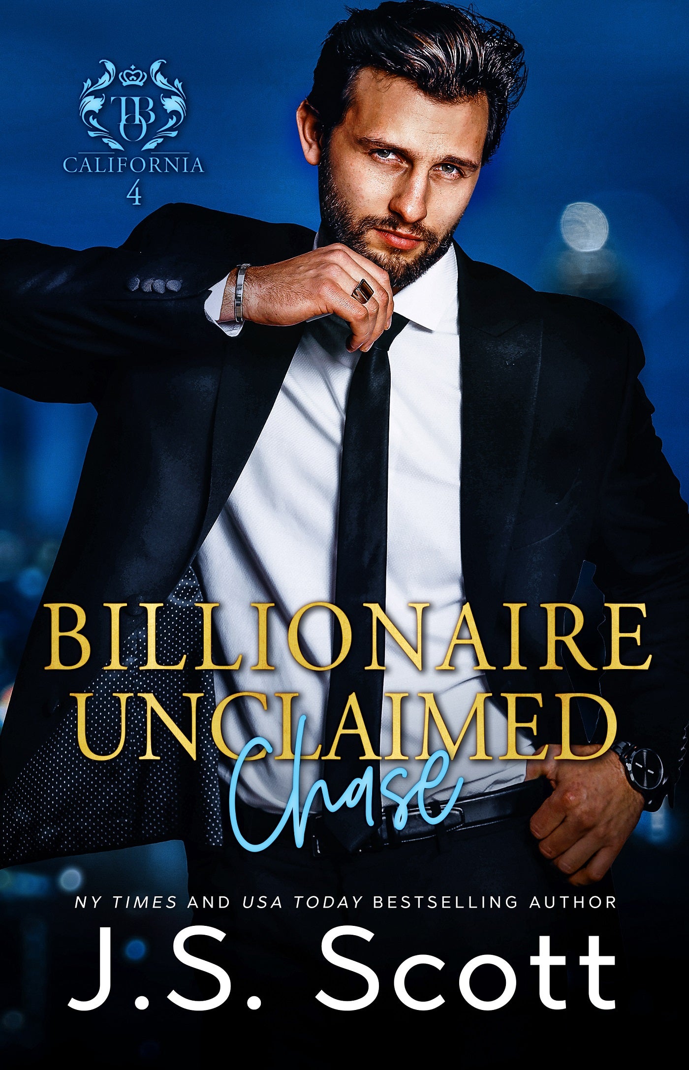 Billionaire Unclaimed ~ Chase (California Billionaires #4) (The Billionaire's Obsession Book 18)