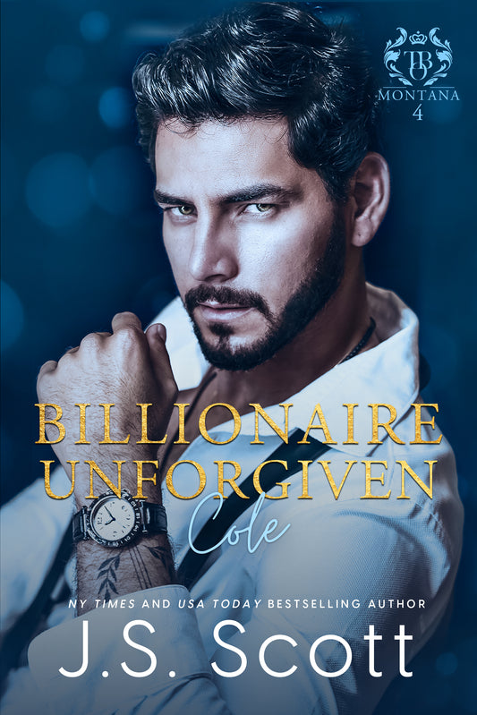Billionaire Unforgiven ~ Cole (Montana Billionaire's #4) (The Billionaire's Obsession Book 23)