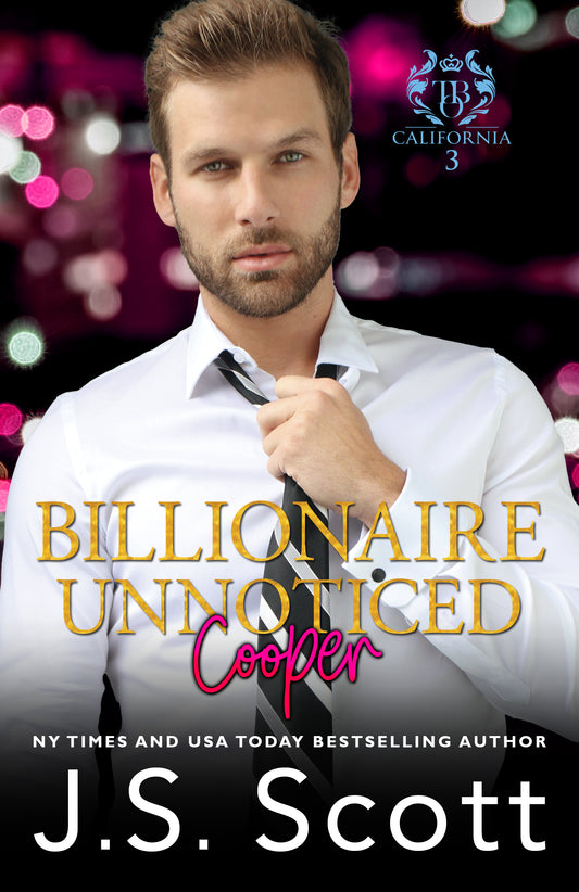 Billionaire Unnoticed ~ Cooper (California Billionaires #3) (The Billionaire's Obsession Book 17)