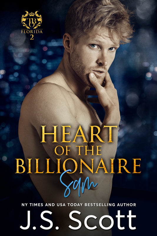 Heart Of The Billionaire ~ Sam (Florida Billionaires #2) (The Billionaire's Obsession, Book 2)