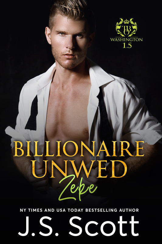 Billionaire Unwed~Zeke (Washington Billionaires 1.5) (The Billionaire's Obsession)