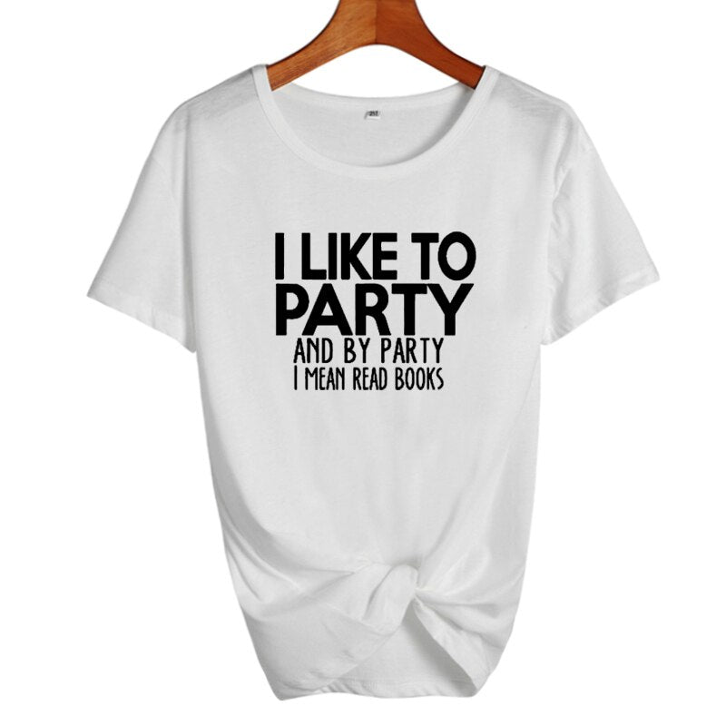 I LikeTo Party And By Party I mean Read Books  Letters T shirt Summer Fashion Women Tops Harajuku Saying Tshirt Students Clothes