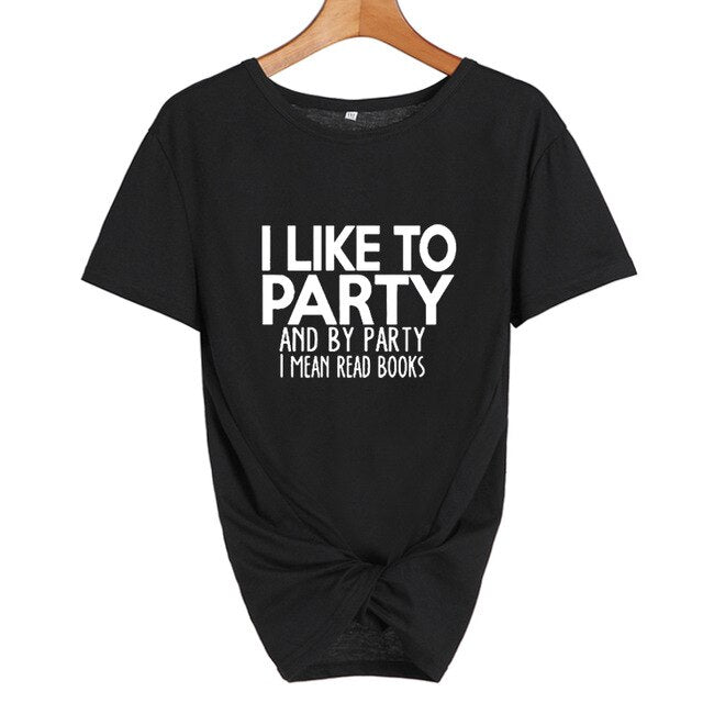 I LikeTo Party And By Party I mean Read Books  Letters T shirt Summer Fashion Women Tops Harajuku Saying Tshirt Students Clothes