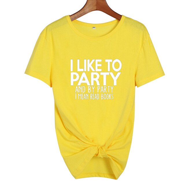 I LikeTo Party And By Party I mean Read Books  Letters T shirt Summer Fashion Women Tops Harajuku Saying Tshirt Students Clothes