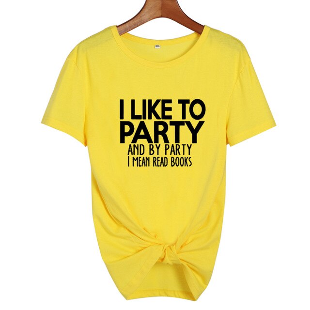 I LikeTo Party And By Party I mean Read Books  Letters T shirt Summer Fashion Women Tops Harajuku Saying Tshirt Students Clothes