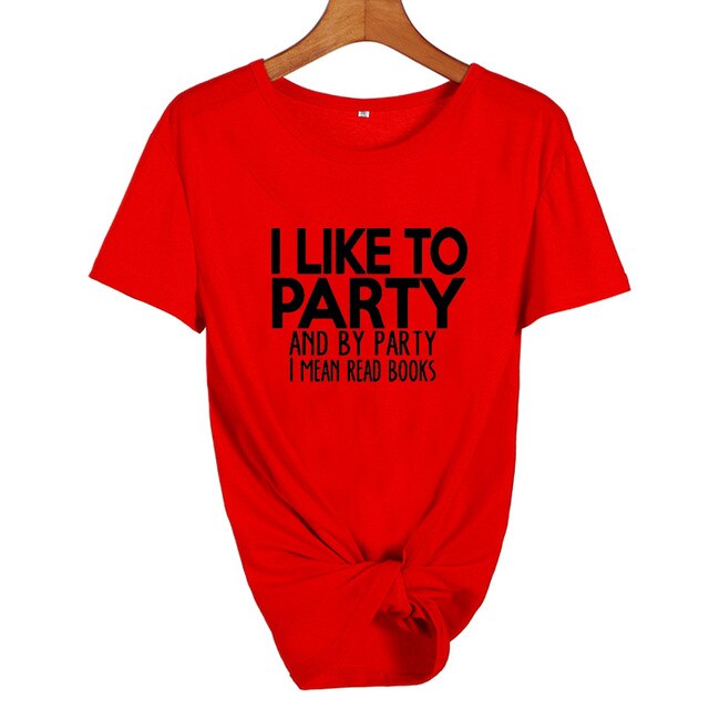 I LikeTo Party And By Party I mean Read Books  Letters T shirt Summer Fashion Women Tops Harajuku Saying Tshirt Students Clothes