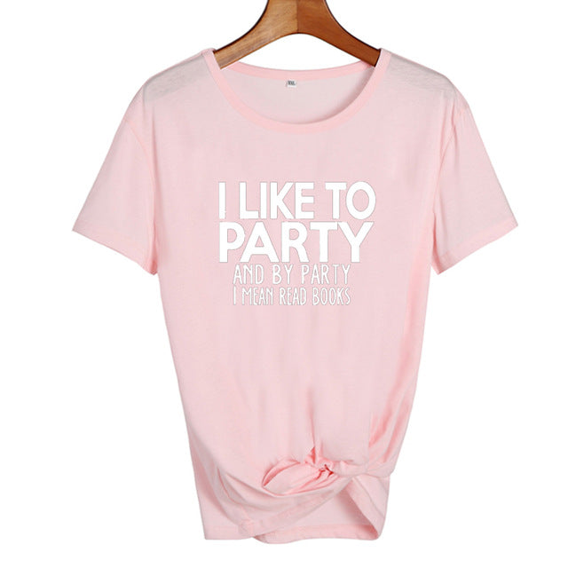 I LikeTo Party And By Party I mean Read Books  Letters T shirt Summer Fashion Women Tops Harajuku Saying Tshirt Students Clothes