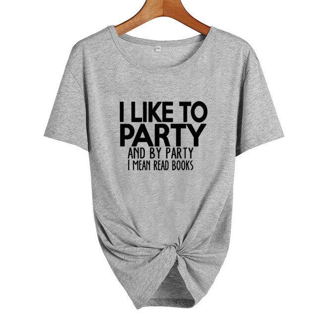 I LikeTo Party And By Party I mean Read Books  Letters T shirt Summer Fashion Women Tops Harajuku Saying Tshirt Students Clothes