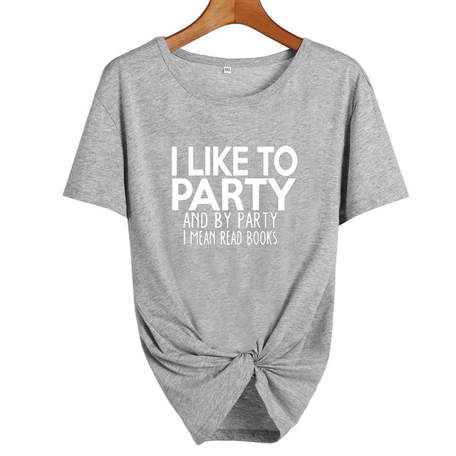 I LikeTo Party And By Party I mean Read Books  Letters T shirt Summer Fashion Women Tops Harajuku Saying Tshirt Students Clothes