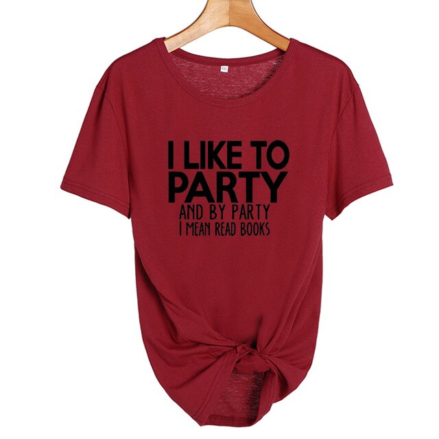 I LikeTo Party And By Party I mean Read Books  Letters T shirt Summer Fashion Women Tops Harajuku Saying Tshirt Students Clothes