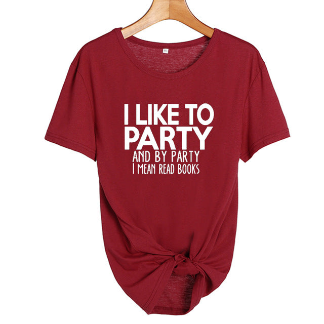 I LikeTo Party And By Party I mean Read Books  Letters T shirt Summer Fashion Women Tops Harajuku Saying Tshirt Students Clothes