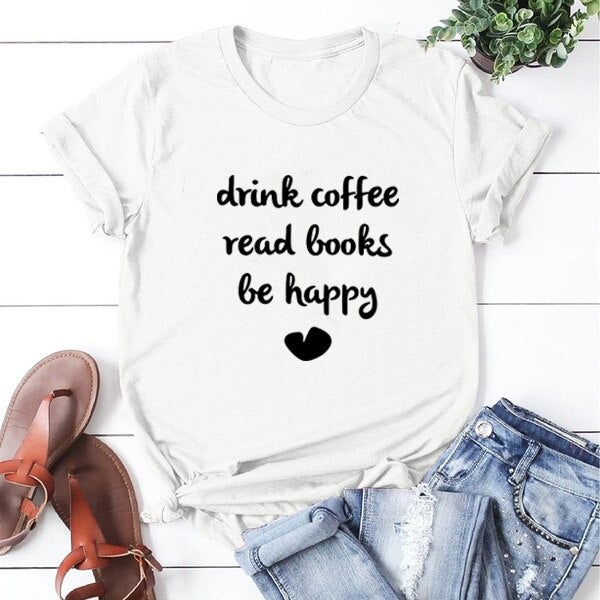 DRINK COFFEE READ BOOKS BE HAPPY Printed Short Sleeve Cotton T Shirt Women O-neck Loose Tee Shirt Femme Casual T-shirt Women